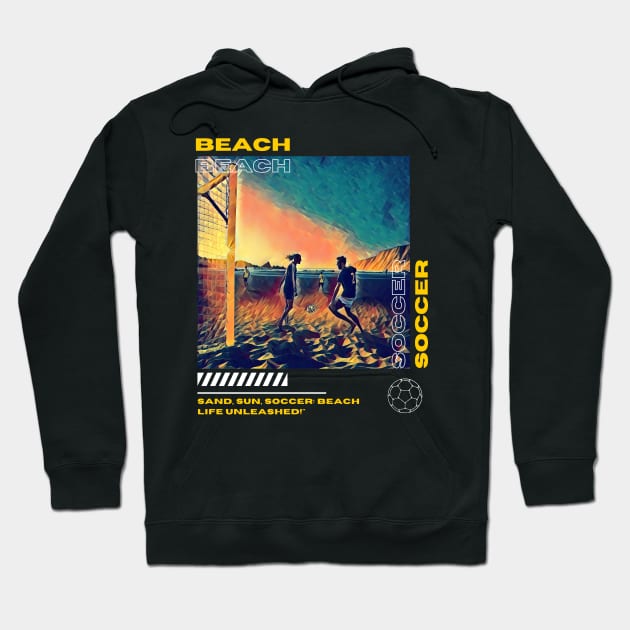 SCPL004 - Sand, Sun, Soccer: Beach Life Unleashed Hoodie by Tee Vibes Co.